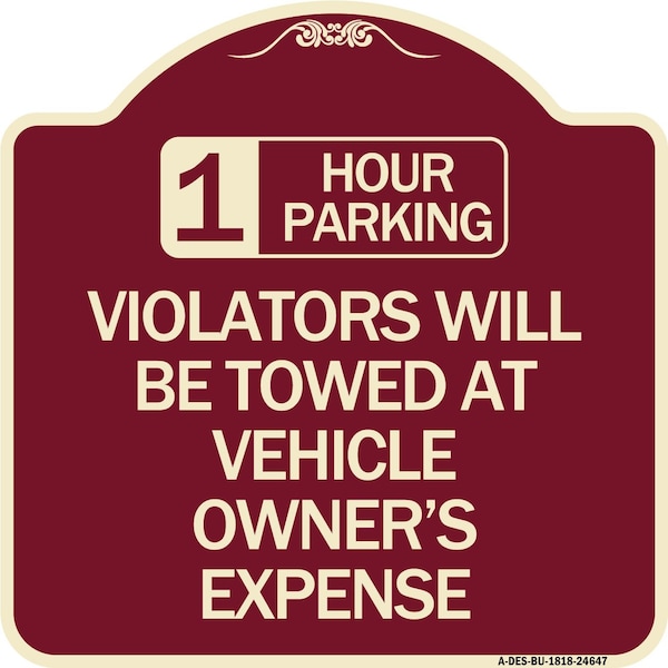 Signmission 1 Hour Parking Violators Will Towed Vehicle Owners Expense Alum Sign, 18" L, 18" H, BU-1818-24647 A-DES-BU-1818-24647 - main